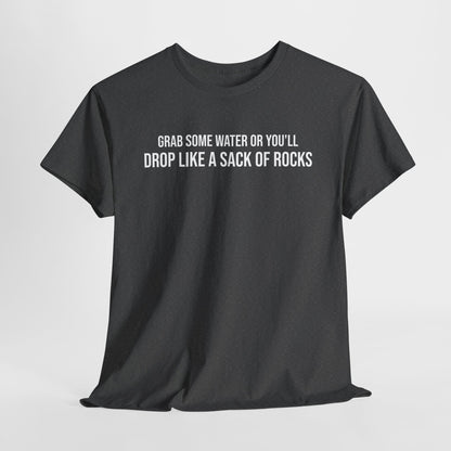 Men Heavy Cotton Tee – ‘Grab Some Water Or You'll Drop Like A Sack Of Rocks’ | Mental Strength, Relaxation, and Wellness Shirt