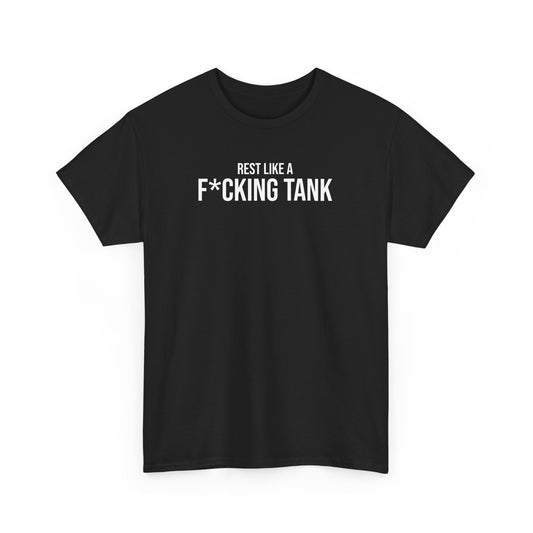 Men Heavy Cotton Tee – ‘Rest Like A F*cking Tank’ | Mental Strength, Relaxation, and Wellness Shirt