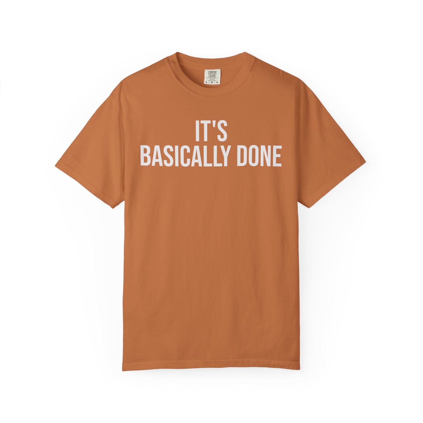 It’s Basically Done – Programmer & Engineer Humor T-Shirt | Comfort Colors 1717