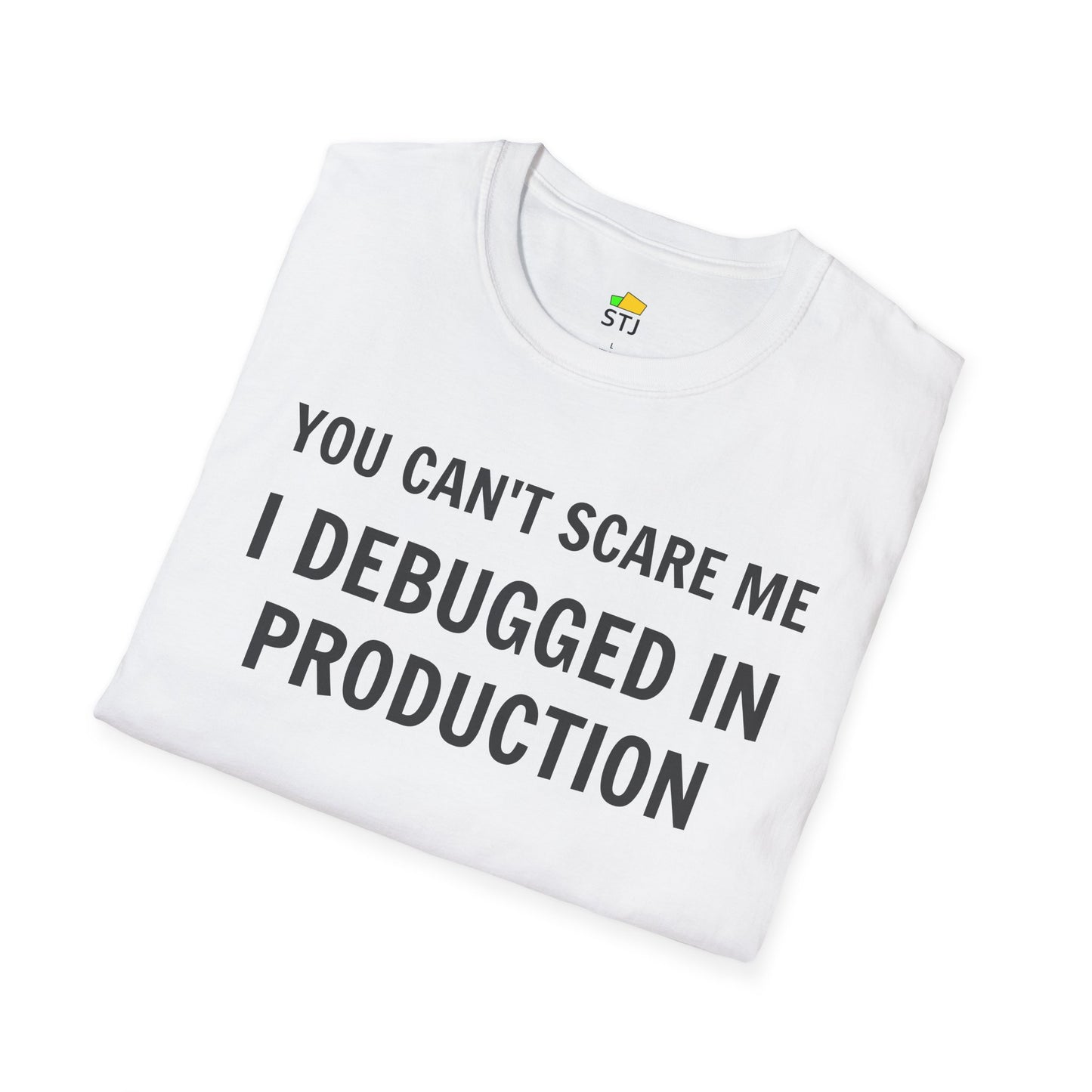 You Can't Scare Me, I Debugged in Production – Funny Coder T-Shirt | Dev Humor, IT Apparel