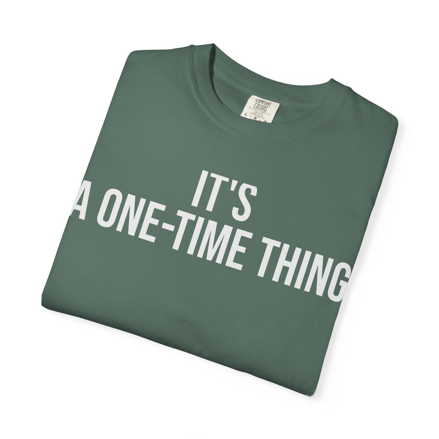 It’s a One-Time Thing – Programmer Humor T-Shirt | Comfort Colors 1717