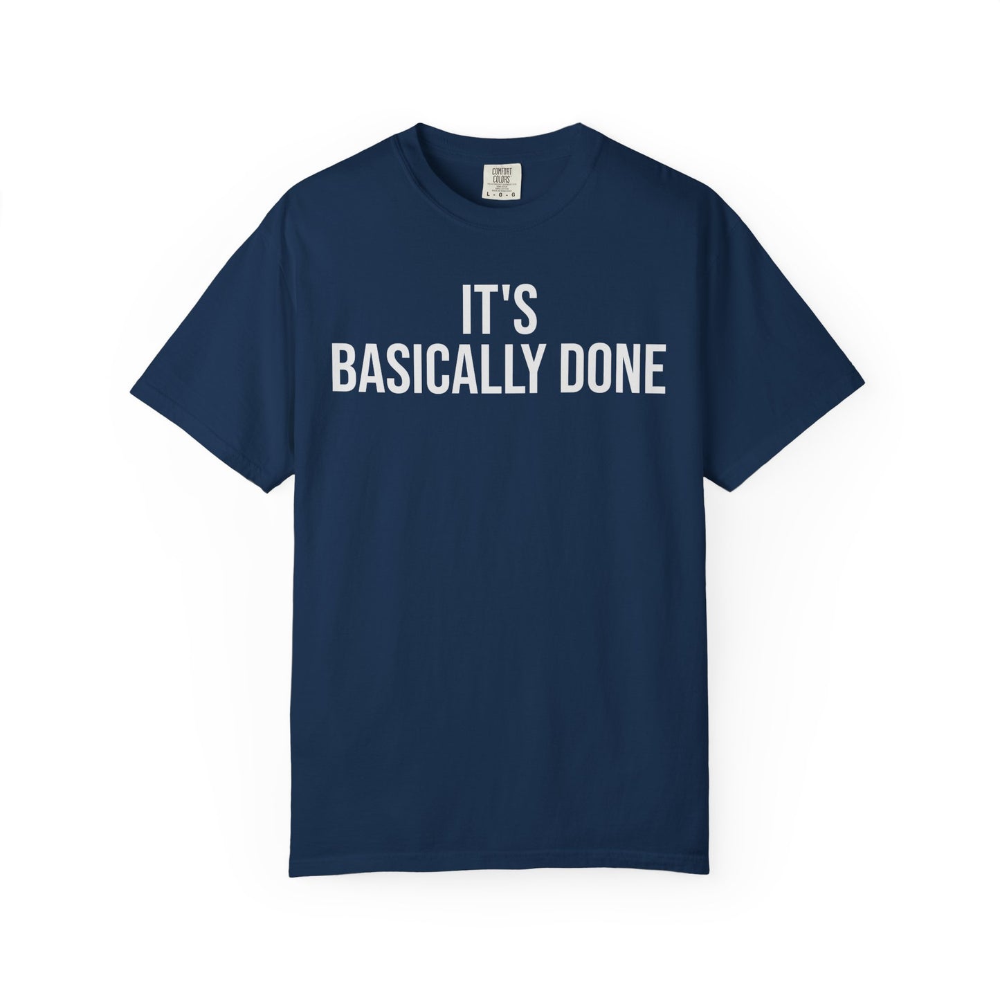 It’s Basically Done – Programmer & Engineer Humor T-Shirt | Comfort Colors 1717