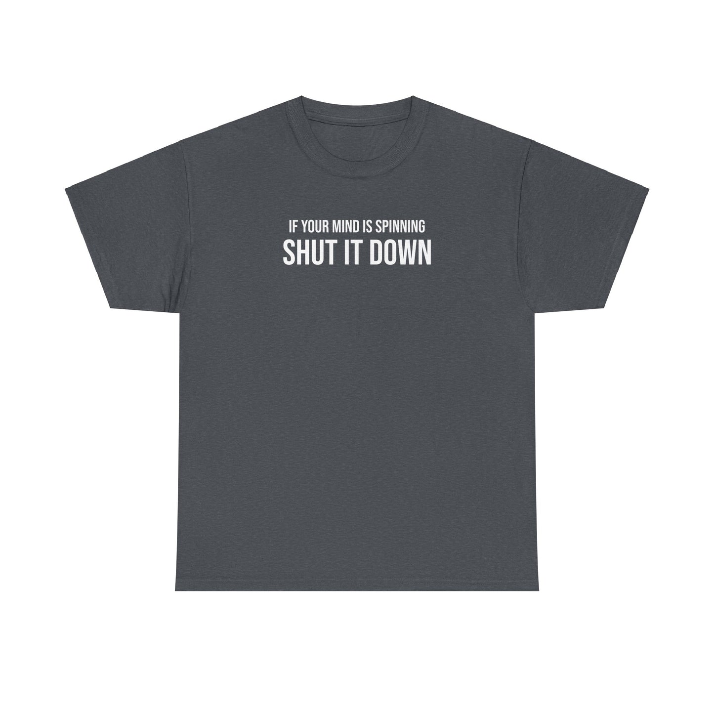 Men Heavy Cotton Tee – ‘If Your Mind is Spinning, Shut it Down’ | Mental Strength, Relaxation, and Wellness Shirt