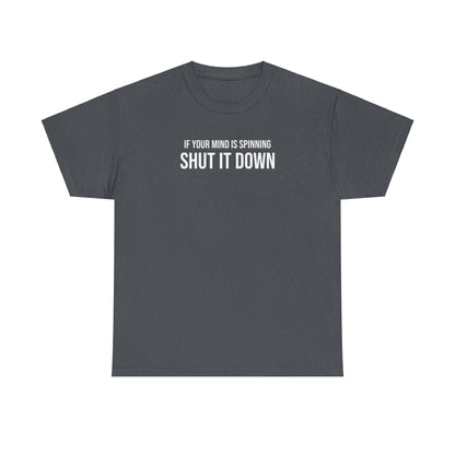 Men Heavy Cotton Tee – ‘If Your Mind is Spinning, Shut it Down’ | Mental Strength, Relaxation, and Wellness Shirt