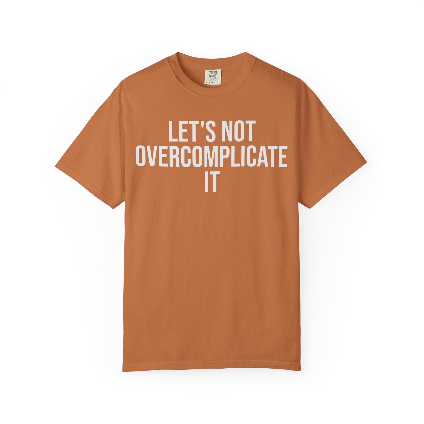 Let’s Not Overcomplicate It – Coding & Engineer Life T-Shirt | Comfort Colors 1717