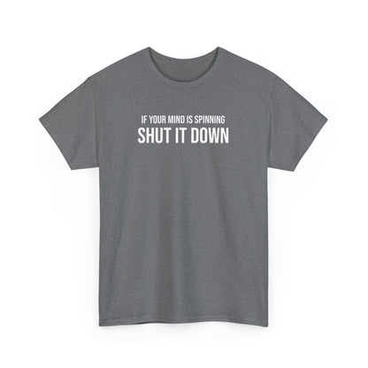 Men Heavy Cotton Tee – ‘If Your Mind is Spinning, Shut it Down’ | Mental Strength, Relaxation, and Wellness Shirt