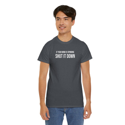 Men Heavy Cotton Tee – ‘If Your Mind is Spinning, Shut it Down’ | Mental Strength, Relaxation, and Wellness Shirt