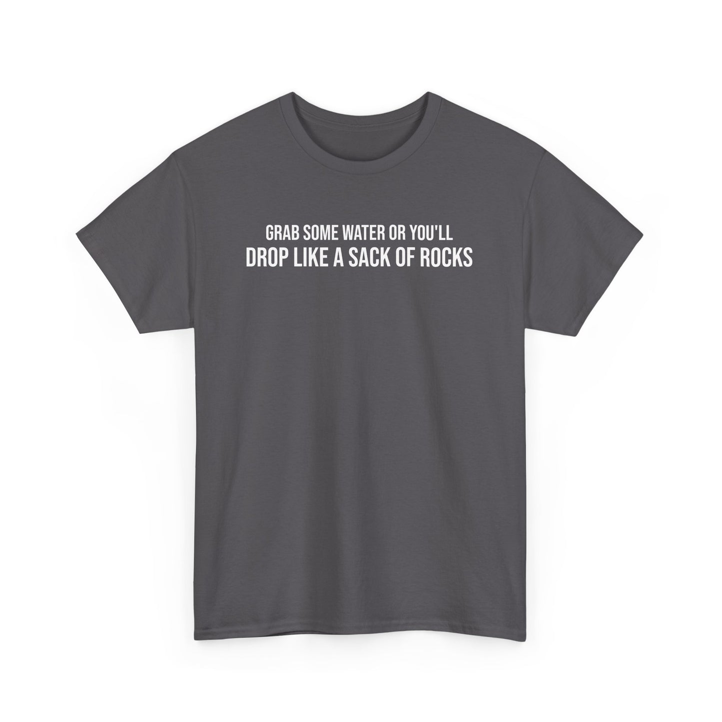 Men Heavy Cotton Tee – ‘Grab Some Water Or You'll Drop Like A Sack Of Rocks’ | Mental Strength, Relaxation, and Wellness Shirt