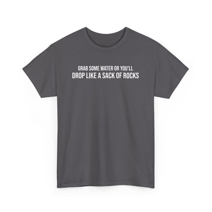 Men Heavy Cotton Tee – ‘Grab Some Water Or You'll Drop Like A Sack Of Rocks’ | Mental Strength, Relaxation, and Wellness Shirt