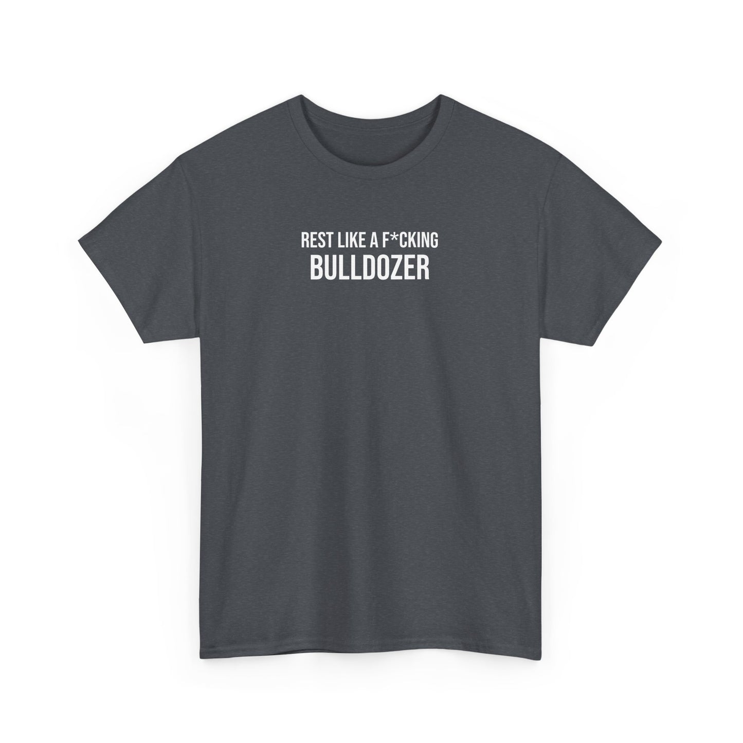 Men Heavy Cotton Tee – ‘Rest Like A F*cking Bulldozer’ | Mental Strength, Relaxation, and Wellness Shirt