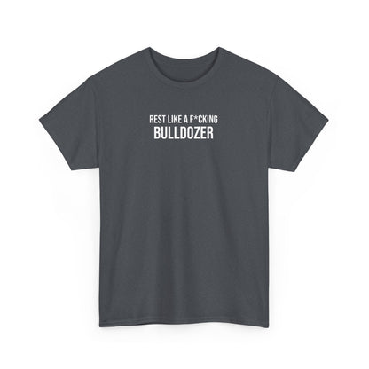 Men Heavy Cotton Tee – ‘Rest Like A F*cking Bulldozer’ | Mental Strength, Relaxation, and Wellness Shirt