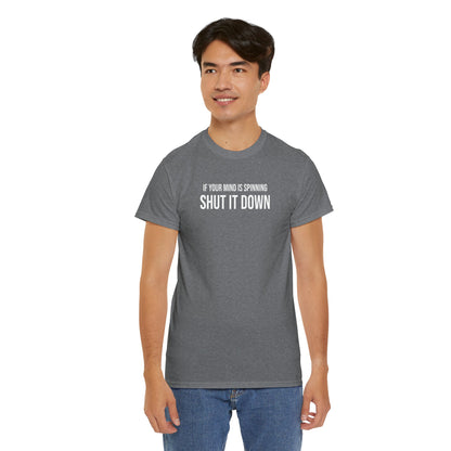 Men Heavy Cotton Tee – ‘If Your Mind is Spinning, Shut it Down’ | Mental Strength, Relaxation, and Wellness Shirt