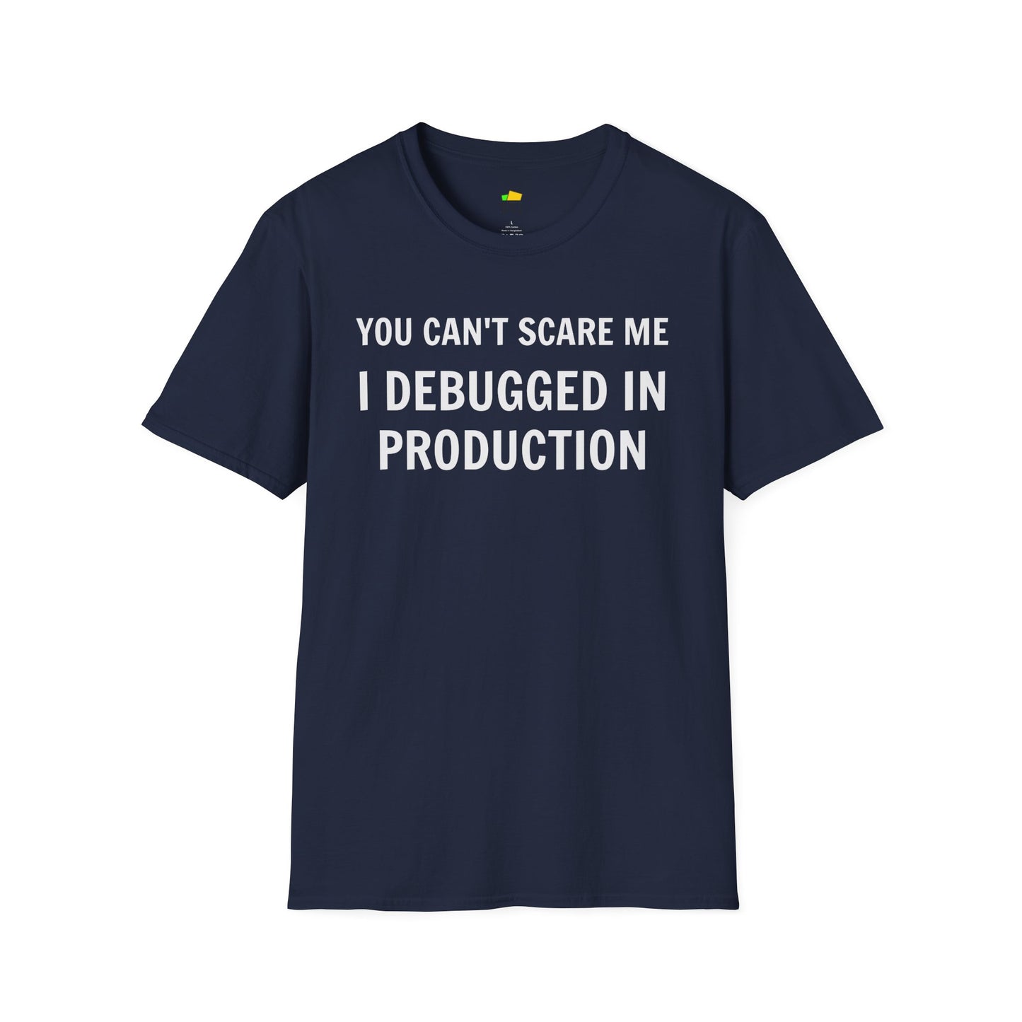 You Can't Scare Me, I Debugged in Production – Funny Coder T-Shirt | Dev Humor, IT Apparel