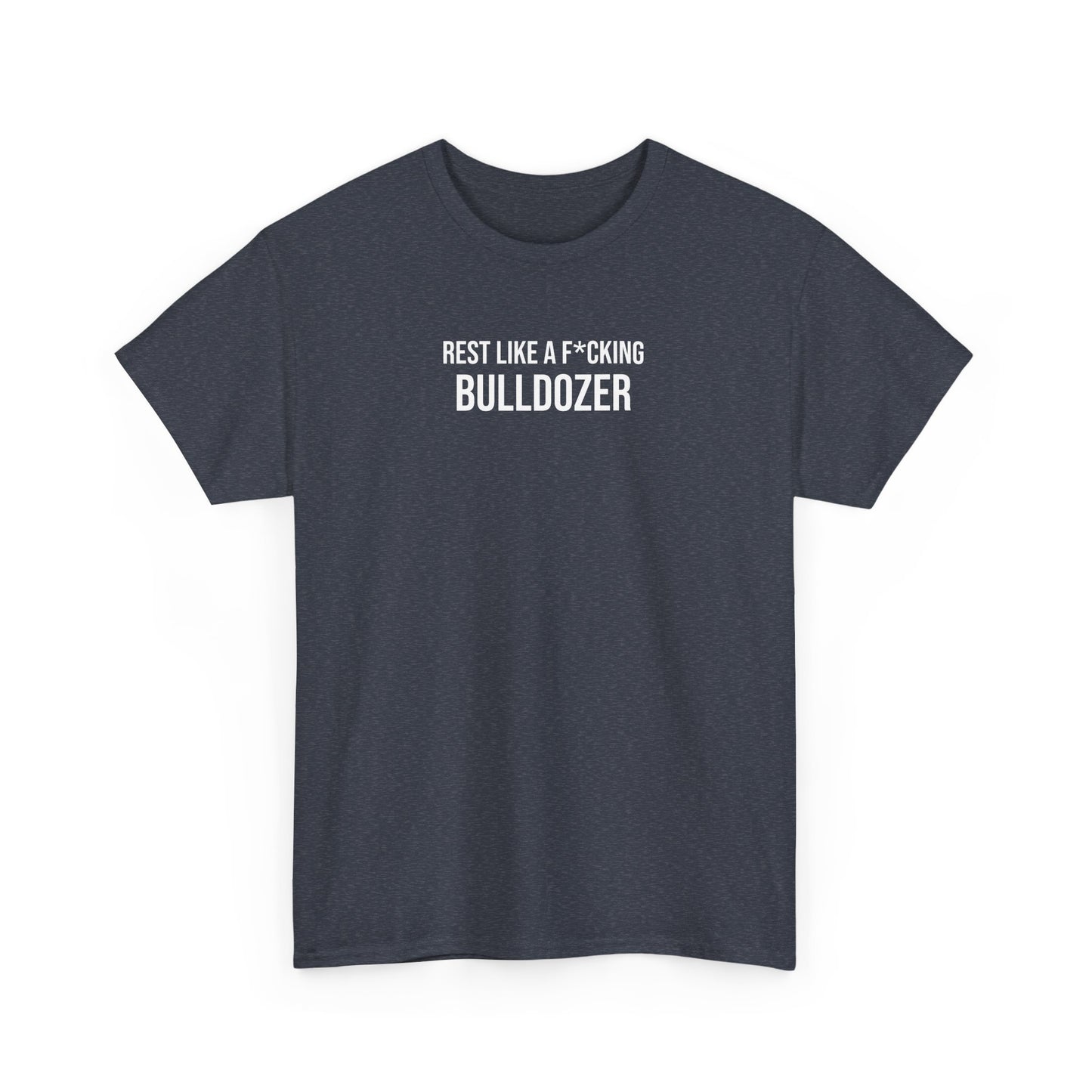 Men Heavy Cotton Tee – ‘Rest Like A F*cking Bulldozer’ | Mental Strength, Relaxation, and Wellness Shirt