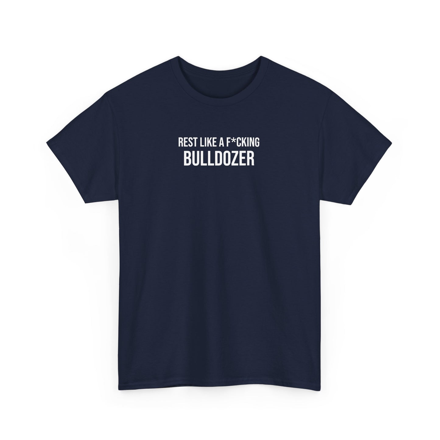 Men Heavy Cotton Tee – ‘Rest Like A F*cking Bulldozer’ | Mental Strength, Relaxation, and Wellness Shirt