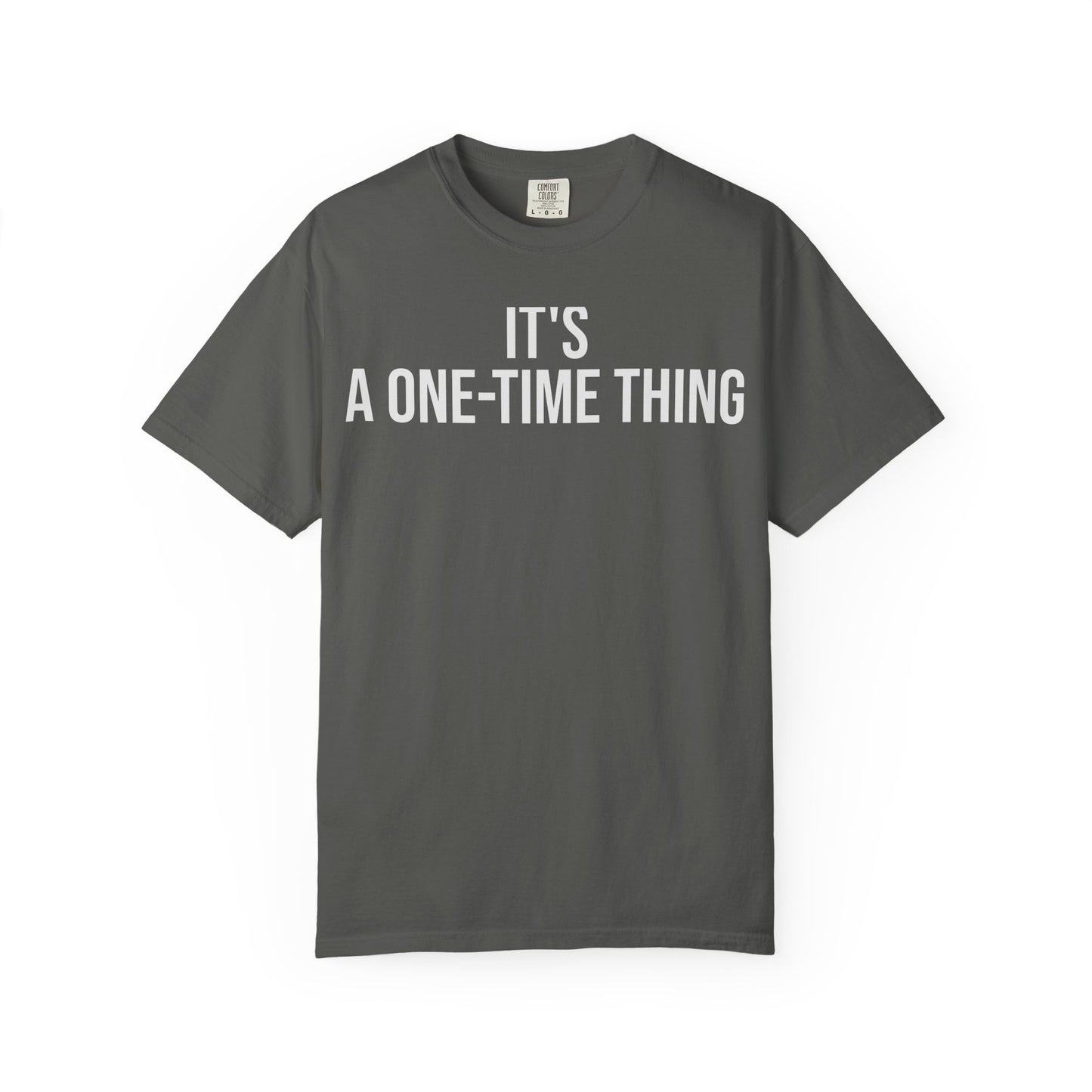 It’s a One-Time Thing – Programmer Humor T-Shirt | Comfort Colors 1717