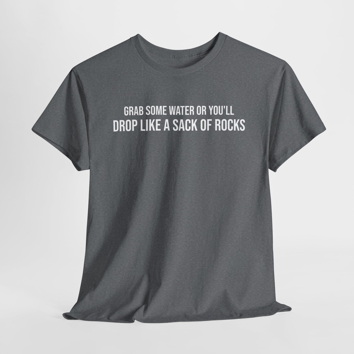 Men Heavy Cotton Tee – ‘Grab Some Water Or You'll Drop Like A Sack Of Rocks’ | Mental Strength, Relaxation, and Wellness Shirt