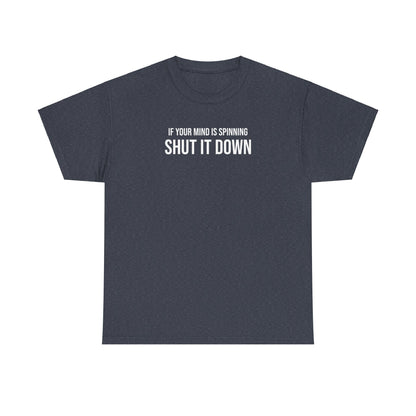 Men Heavy Cotton Tee – ‘If Your Mind is Spinning, Shut it Down’ | Mental Strength, Relaxation, and Wellness Shirt