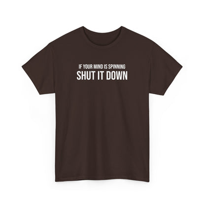 Men Heavy Cotton Tee – ‘If Your Mind is Spinning, Shut it Down’ | Mental Strength, Relaxation, and Wellness Shirt