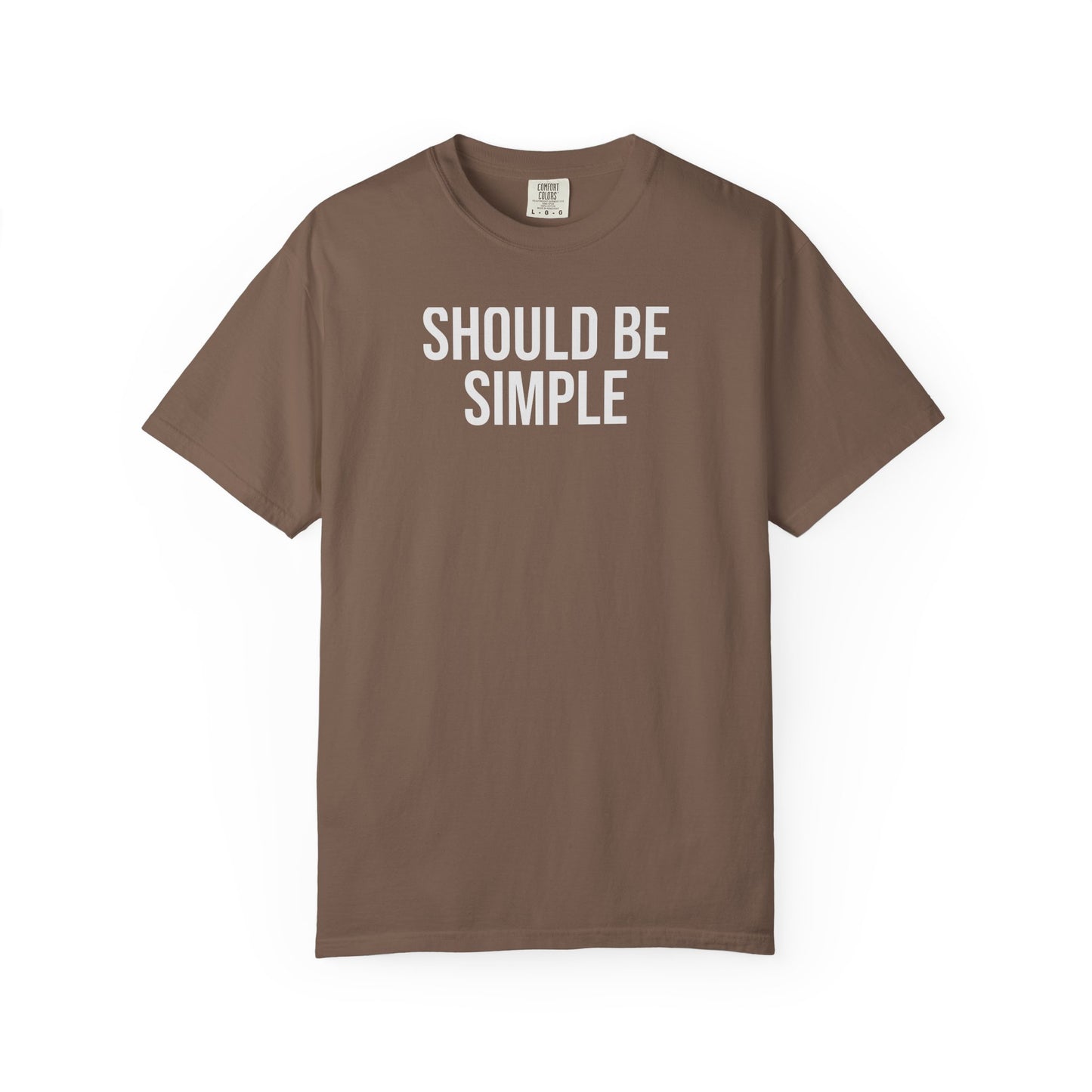Should Be Simple. – Coding & Programmer Humor T-Shirt | Comfort Colors 1717