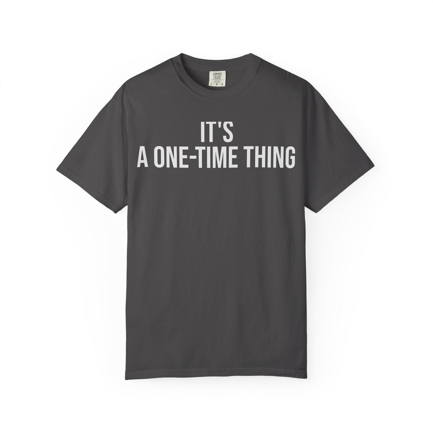 It’s a One-Time Thing – Programmer Humor T-Shirt | Comfort Colors 1717