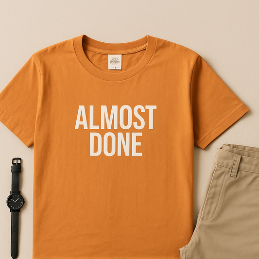 Almost Done. – Coding & Programmer Humor T-Shirt | Comfort Colors 1717