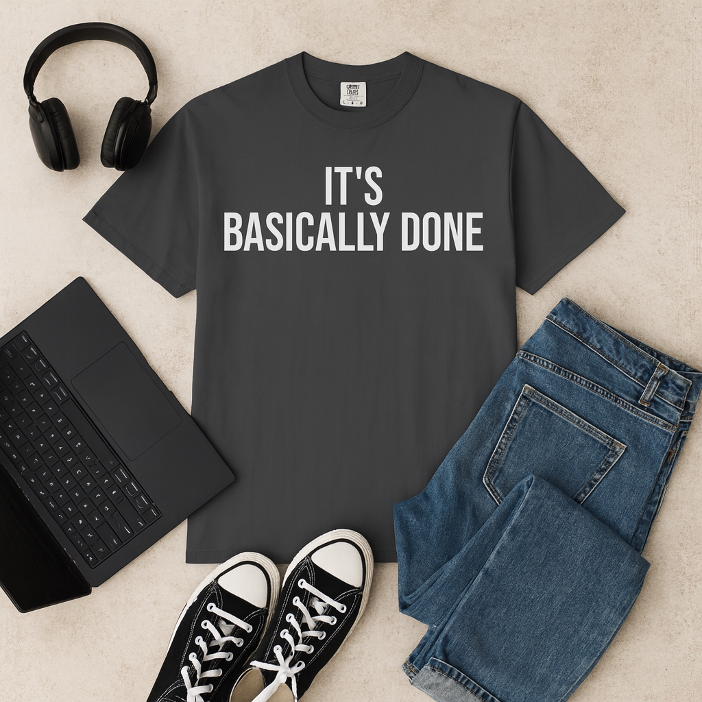 It’s Basically Done – Programmer & Engineer Humor T-Shirt | Comfort Colors 1717